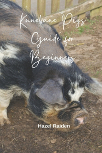 Kunekune Pigs Guide for Beginners