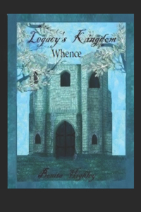 Legacy's Kingdom Whence