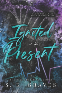 Ignited In The Present