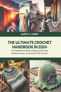 The Ultimate Crochet Handbook in 2024