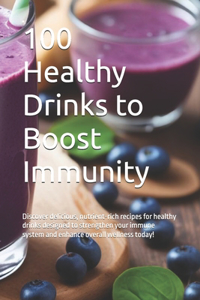 100 Healthy Drinks to Boost Immunity