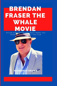 Brendan Fraser the Whale Movie
