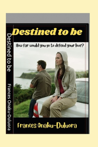 Destined to be
