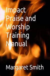 Impact Praise and Worship Training Manual