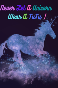 Never let a unicorn wear a tutu !