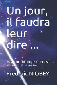 Un jour, il faudra leur dire ...