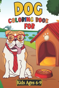 Dog Coloring Book For Kids Ages 6-9