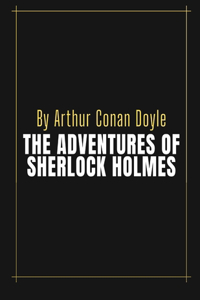 The Adventures of Sherlock Holmes by Arthur Conan Doyle