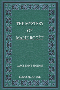 The Mystery of Marie Rogêt - Large Print Edition