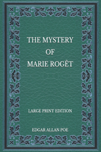 The Mystery of Marie Rogêt - Large Print Edition