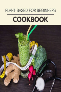 Plant-based For Beginners Cookbook