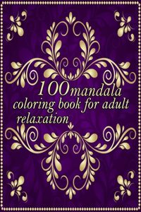 100 mandala coloring book for adult relaxation