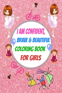 i am confident, brave & beautiful, a coloring book for girls