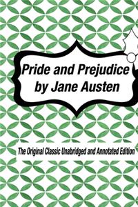 Pride and Prejudice by Jane Austen The Original Classic Unabridged and Annotated Edition