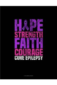 Hope Strength Faith Courage Cure Epilepsy