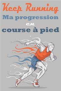 Keep Running ! Ma progression en course à pied