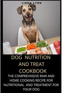 Dog Nutrition and Treat Cookbook