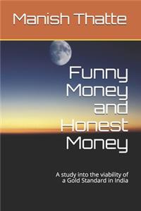 Funny Money and Honest Money