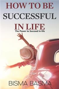 How to Be Successful in Life