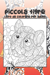 Piccola tigre - Libro da colorare per adulti