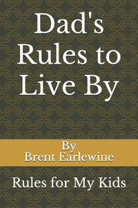 Dad's Rules to Live By