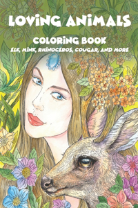 Loving Animals - Coloring Book - Elk, Mink, Rhinoceros, Cougar, and more