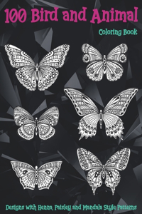 100 Bird and Animal - Coloring Book - Designs with Henna, Paisley and Mandala Style Patterns