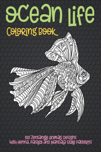 Ocean Life - Coloring Book - 100 Zentangle Animals Designs with Henna, Paisley and Mandala Style Patterns