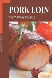 150 Yummy Pork Loin Recipes