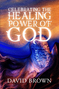 Celebrating the Healing Power of God