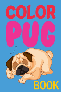 Color Pug Book: Pug Coloring Book For Girls