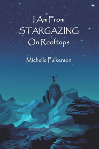 I Am From Stargazing On Rooftops
