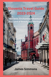 Slovenia Travel Guide 2023-2024