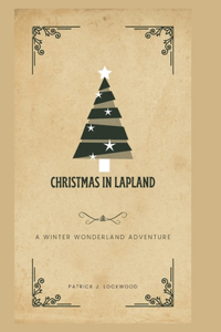 Christmas in Lapland: A Winter Wonderland Adventure