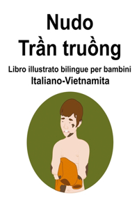 Italiano-Vietnamita Nudo / Trần truồng Libro illustrato bilingue per bambini