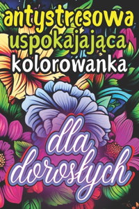 Antystresowa Uspokajająca Kolorowanka dla Doroslych