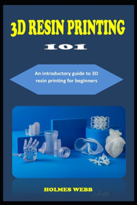 3D Resin Printing 101