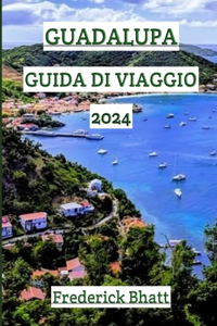 Guadalupa Guida Di Viaggio 2024