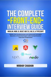 The Complete Front-End Interview Guide: Angular, Node.js, React, Next.js, Vue.js, and TypeScript