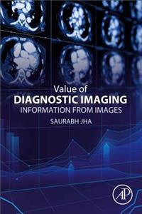 Value of Diagnostic Imaging: Information from Images
