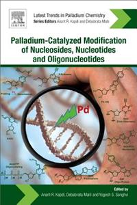 Palladium-Catalyzed Modification of Nucleosides, Nucleotides and Oligonucleotides