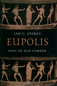 Eupolis, Poet of Old Comedy: Poet of Old Comedy