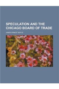 Speculation and the Chicago Board of Trade