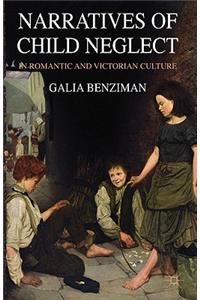 Narratives of Child Neglect in Romantic and Victorian Culture