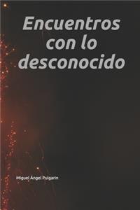 Encuentros con lo desconocido