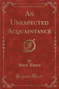 An Unexpected Acquaintance (Classic Reprint)