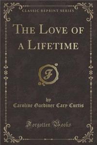 The Love of a Lifetime (Classic Reprint)