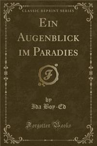 Ein Augenblick Im Paradies (Classic Reprint)