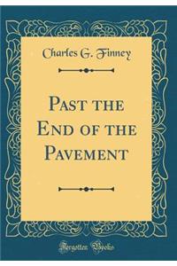 Past the End of the Pavement (Classic Reprint)