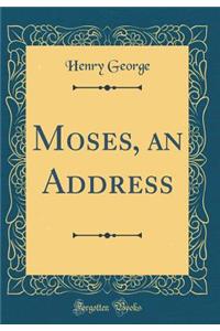 Moses, an Address (Classic Reprint)